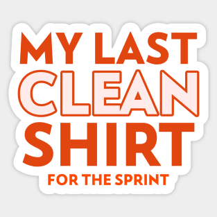 "My last clean shirt for the sprint" Sticker